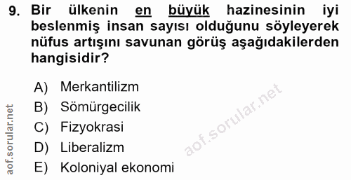 9. soru: Bir ülkenin en büyük hazinesinin iyi beslenmiş insan sayısı olduğunu söyleyerek nüfus artışını savunan görüş aşağıdak…