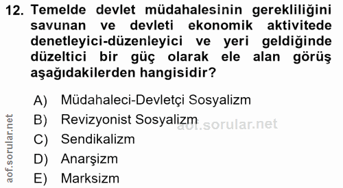 12. soru: Temelde devlet müdahalesinin gerekliliğini savunan ve devleti ekonomik aktivitede denetleyici-düzenleyici ve yeri gel…