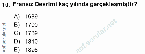 10. soru: Fransız Devrimi kaç yılında gerçekleşmiştir? A) 1689 B) 1700 C) 1789 D) 1810 E) 1898