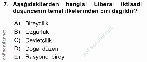 7. soru: Aşağıdakilerden hangisi Liberal iktisadi düşüncenin temel ilkelerinden biri değildir? A) Bireycilik B) Özgürlük C) De…