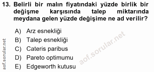 13. soru: Belirli bir malın fiyatındaki yüzde birlik bir değişme karşısında talep miktarında meydana gelen yüzde değişime ne ad…