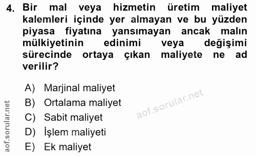 4. soru: Bir mal veya hizmetin üretim maliyet kalemleri içinde yer almayan ve bu yüzden piyasa fiyatına yansımayan ancak malın…