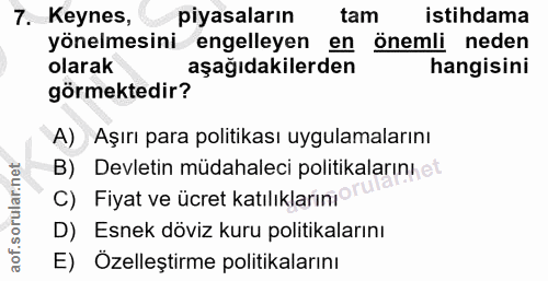7. soru: Keynes, piyasaların tam istihdama yönelmesini engelleyen en önemli neden olarak aşağıdakilerden hangisini görmektedir…