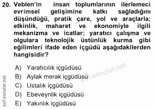 20. soru: Veblen'in insan toplumlarının ilerlemeci evrimsel gelişimine katkı sağladığını düşündüğü, pratik çare, yol ve araçlar…