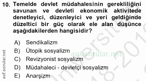 10. soru: Temelde devlet müdahalesinin gerekliliğini savunan ve devleti ekonomik aktivitede denetleyici, düzenleyici ve yeri ge…