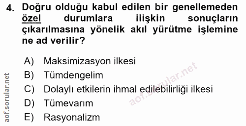 4. soru: Doğru olduğu kabul edilen bir genellemeden durumlara ilişkin sonuçların çıkarılmasına yönelik akıl yürütme işlemine n…