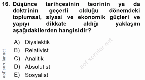 16. soru: Düşünce tarihçesinin teorinin ya da doktrinin geçerli olduğu dönemdeki toplumsal, siyasi ve ekonomik güçleri ve yapıy…