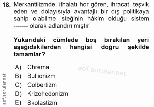 18. soru: Mekantilizmde, ithalatı hor gören, ihracatı teşvik eden ve dolayısıyla avantajlı bir dış politikaya sahip olabilme is…