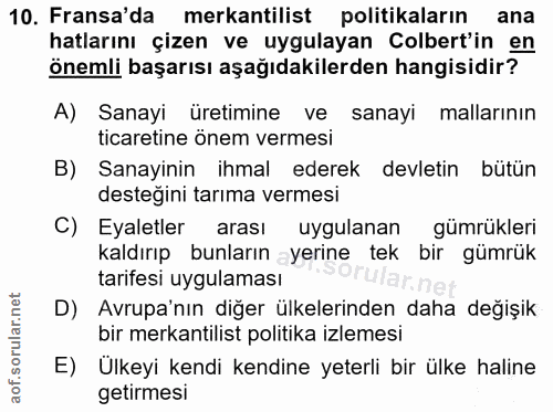 10. soru: Fransa'da mekantilist politikaların ana hatlarını çizen ve uygulayan Colbert'in en önemli başarısı aşağıdakilerden ha…