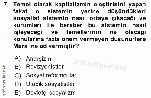 7. soru: Temel olarak kapitalizmin eleştirisini yapan fakat o sistemin yerine düşündükleri sosyalist sistemin nasıl ortaya çık…