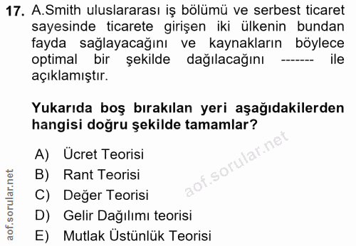 17. soru: A.Smith uluslararası iş bölümü ve serbest ticaret sayesinde ticarete girişen iki ülkenin bundan fayda •sağlayacağını…