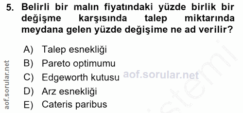 5. soru: Belirli bir malın fiyatındaki yüzde birlik bir değişme karşısında talep miktarında meydana gelen yüzde değişime ne ad…