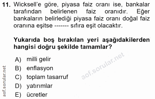 11. soru: Wicksell'e göre, piyasa faiz oranı ise, bankalar tarafından belirlenen faiz oranıdır. Eğer bankaların belirlediği piy…
