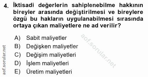 4. soru: İktisadi değerlerin sahiplenebilme hakkının bireyler arasında değiştirilmesi ve bireylere özgü bu hakların uygulanabi…