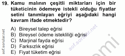 19. soru: Kamu malının çeşitli miktarları için bir tüketicinin ödemeye istekli olduğu fiyatlar setini tanımlayan eğriyi aşağıda…