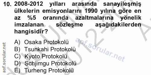 10. soru: 2008-2012 yılları arasında sanayileşmiş ülkelerin emisyonlarını 1990 yılına göre en az %5 oranında azaltmalarına yöne…