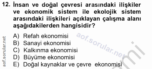 12. soru: Insan ve doğal çevresi arasındaki ilişkiler ve ekonomik sistem ile ekolojik sistem arasındaki ilişkileri açıklayan ça…