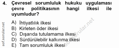 4. soru: Çevresel sorumluluk hukuku uygulaması çevre politikasının hangi ilkesi ile uyumludur? A) İhtiyatlılık ilkesi lar.ne B…
