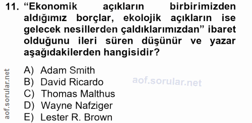 11. soru: "Ekonomik açıkların birbirimizden aldığımız borçlar, ekolojik açıkların ise gelecek nesillerden çaldıklarımızdan" iba…