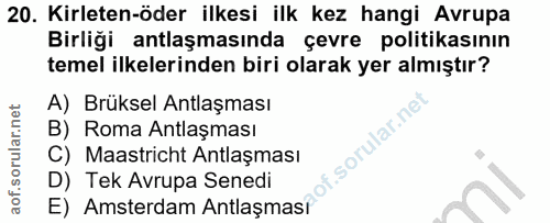 20. soru: Kirleten-öder ilkesi ilk kez hangi Avrupa Birliği antlaşmasında çevre politikasının temel ilkelerinden biri olarak ye…