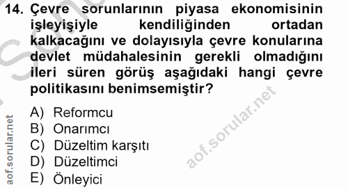 14. soru: Çevre sorunlarının piyasa ekonomisinin işleyişiyle kendiliğinden ortadan kalkacağını ve dolayısıyla çevre konularına…