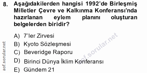 8. soru: Aşağıdakilerden hangisi 1992'de Birleşmiş Milletler Çevre ve Kalkınma Konferansı'nda hazırlanan eylem planını oluştur…