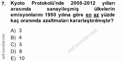 7. soru: Kyoto Protokolünde 2008-2012 yılları arasında sanayileşmiş ülkelerin emisyonlarını 1990 yılına göre en az yüzde kaç o…