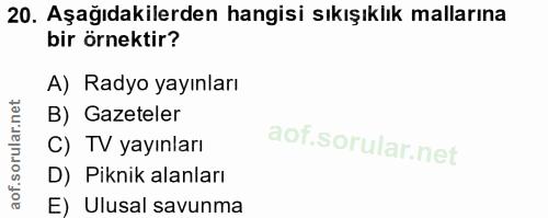 20. soru: Aşağıdakilerden hangisi sıkışıklık mallarına bir örnektir? A) Radyo yayınları B) Gazeteler C) TV yayınları D) Piknik…