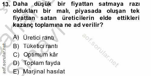 13. soru: Daha düşük bir fiyattan satmaya razı oldukları bir malı, piyasada oluşan tek fiyattan satan üreticilerin elde ettikle…