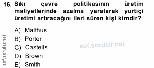16. soru: Sıkı çevre politikasının üretim maliyetlerinde azalma yaratarak yurtiçi üretimi artıracağını ileri süren kişi kimdir?…