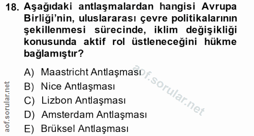 18. soru: Aşağıdaki antlaşmalardan hangisi Avrupa Birliği'nin, uluslararası çevre politikalarının şekillenmesi sürecinde, iklim…