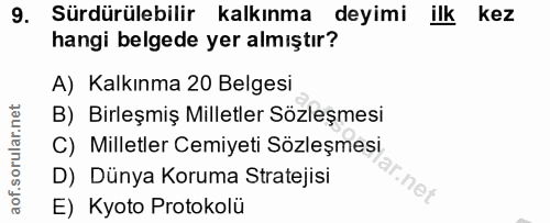 9. soru: Sürdürülebilir kalkınma deyimi ilk kez hangi belgede yer almıştır? A) Kalkınma 20 Belgesi B) Birleşmiş Milletler Sözl…