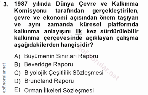 3. soru: 1987 yılında Dünya Çevre ve Kalkınma Komisyonu tarafından gerçekleştirilen, çevre ve ekonomi açısından önem taşıyan v…