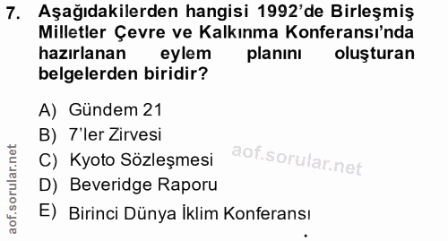 7. soru: Aşağıdakilerden hangisi 1992'de Birleşmiş Milletler Çevre ve Kalkınma Konferansı'nda hazırlanan eylem planını oluştur…