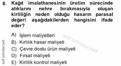 8. soru: Kağıt imalathanesinin üretim sürecinde atıklarını nehre bırakmasıyla oluşan kirliliğin neden olduğu hasarın parasal d…