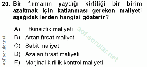 20. soru: Bir firmanın yaydığı kirliliği bir birim azaltmak için katlanması gereken maliyeti aşağıdakilerden hangisi gösterir?…