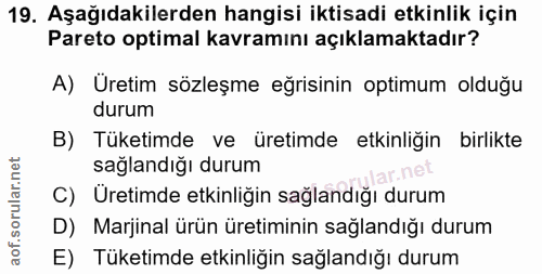 19. soru: Aşağıdakilerden hangisi iktisadi etkinlik için Pareto optimal kavramını açıklamaktadır? A) Üretim sözleşme eğrisinin…