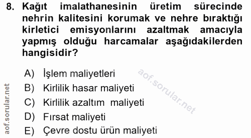 8. soru: Kağıt imalathanesinin üretim sürecinde nehrin kalitesini korumak ve nehre bıraktığı kirletici emisyonlarını azaltmak…