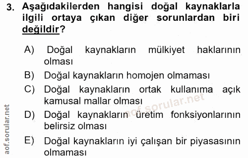 3. soru: Aşağıdakilerden hangisi doğal kaynaklarla ilgili ortaya çıkan diğer sorunlardan biri değildir? A) Doğal kaynakların m…