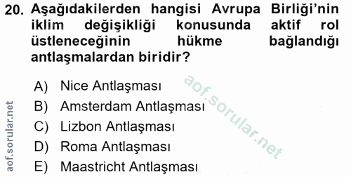 20. soru: Aşağıdakilerden hangisi Avrupa Birliği'nin iklim değişikliği konusunda aktif rol üstleneceğinin hükme bağlandığı antl…