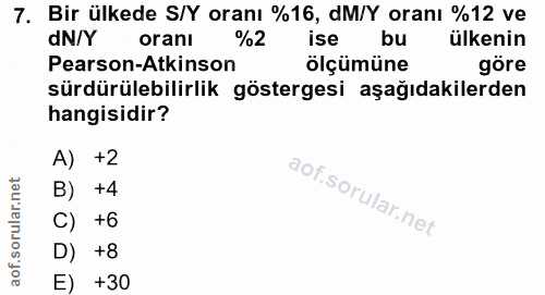 7. soru: Bir ülkede S/Y oranı %16, dM/Y oranı %12 ve dN/Y oranı ise bu ülkenin Sarirülebilinsk göstergesi müağıdakilerdre Pear…