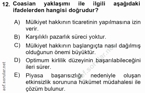 12. soru: Coasian yaklaşımı ile ilgili aşağıdaki ifadelerden hangisi doğrudur? A) Mülkiyet hakkının ticaretinin yapılmasına izi…