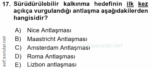 17. soru: Sürüdürülebilir kalkınma hedefinin ilk kez açıkça vurgulandığı antlaşma aşağıdakilerden hangisidir? A) Nice Antlaşmas…