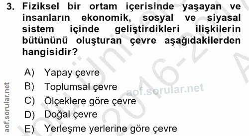 3. soru: Fiziksel bir ortam içerisinde yaşayan ve insanların ekonomik, sosyal ve siyasal sistem içinde geliştirdikleri ilişkil…
