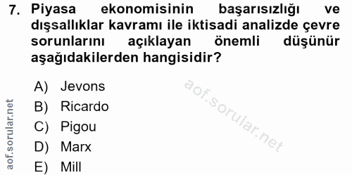 7. soru: Piyasa ekonomisinin başarısızlığı ve dışsallıklar kavramı ile iktisadi analizde çevre sorunlarını açıklayan önemli dü…