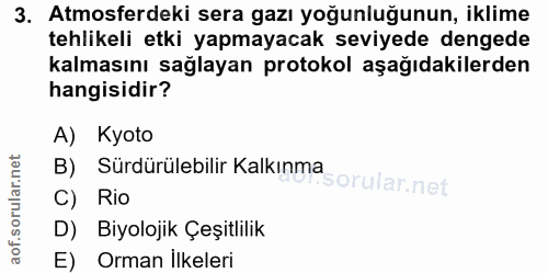 3. soru: Atmosferdeki sera gazı yoğunluğunun, iklime tehlikeli etki yapmayacak seviyede dengede kalmasını sağlayan protokol aş…