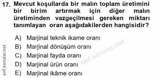 17. soru: Mevcut koşullarda bir malın toplam üretimini bir birim artırmak için diğer malın üretiminden vazgeçilmesi gereken mik…