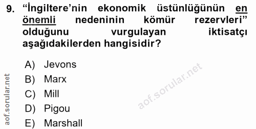 9. soru: "İngiltere'nin ekonomik üstünlüğünün en önemli nedeninin kömür rezervleri" olduğunu vurgulayan iktisatçı aşağıdakiler…