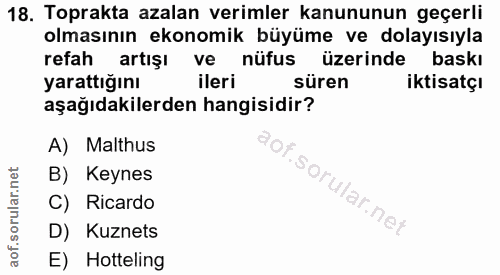 18. soru: Toprakta azalan verimler kanununun geçerli olmasının ekonomik büyüme ve dolayısıyla refah artışı ve nüfus üzerinde ba…