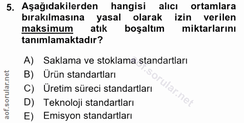 5. soru: Aşağıdakilerden hangisi alıcıortamlara bırakılmasına yasal olarak izin verilen maksimum atık boşaltım miktarlarını ta…